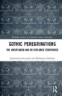Gothic Peregrinations : The Unexplored and Re-explored Territories - Book