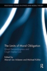The Limits of Moral Obligation : Moral Demandingness and Ought Implies Can - Book