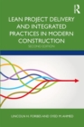 Lean Project Delivery and Integrated Practices in Modern Construction - Book