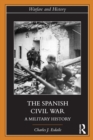 The Spanish Civil War : A Military History - Book