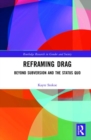 Reframing Drag : Beyond Subversion and the Status Quo - Book