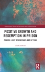 Positive Growth and Redemption in Prison : Finding Light Behind Bars and Beyond - Book