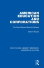 American Education and Corporations : The Free Market Goes to School - Book