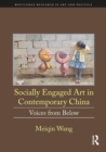 Socially Engaged Art in Contemporary China : Voices from Below - Book