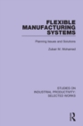 Flexible Manufacturing Systems : Planning Issues and Solutions - Book