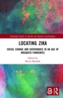 Locating Zika : Social Change and Governance in an Age of Mosquito Pandemics - Book