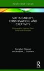 Sustainability, Conservation, and Creativity : Ethnographic Learning from Small-scale Practices - Book