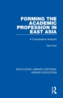 Forming the Academic Profession in East Asia : A Comparative Analysis - Book