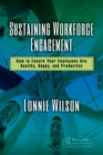 Sustaining Workforce Engagement : How to Ensure Your Employees Are Healthy, Happy, and Productive - Book