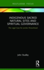 Indigenous Sacred Natural Sites and Spiritual Governance : The Legal Case for Juristic Personhood - Book