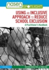 Using an Inclusive Approach to Reduce School Exclusion : A Practitioner’s Handbook - Book