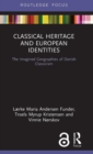 Classical Heritage and European Identities : The Imagined Geographies of Danish Classicism - Book