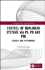 Control of Nonlinear Systems via PI, PD and PID : Stability and Performance - Book