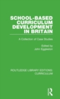 School-based Curriculum Development in Britain : A Collection of Case Studies - Book