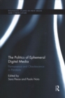 The Politics of Ephemeral Digital Media : Permanence and Obsolescence in Paratexts - Book