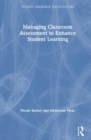 Managing Classroom Assessment to Enhance Student Learning - Book