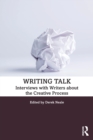 Writing Talk : Interviews with Writers about the Creative Process - Book
