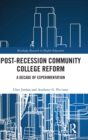 Post-Recession Community College Reform : A Decade of Experimentation - Book