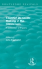 Teacher Decision-Making in the Classroom : A Collection of Papers - Book