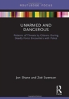 Unarmed and Dangerous : Patterns of Threats by Citizens During Deadly Force Encounters with Police - Book