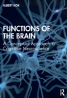 Functions of the Brain : A Conceptual Approach to Cognitive Neuroscience - Book