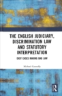 The Judiciary, Discrimination Law and Statutory Interpretation : Easy Cases Making Bad Law - Book