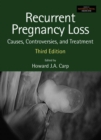 Recurrent Pregnancy Loss : Causes, Controversies and Treatment - Book