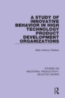 A Study of Innovative Behavior in High Technology Product Development Organizations - Book