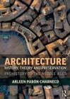 Architecture History, Theory and Preservation : Prehistory to the Middle Ages - Book