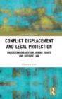 Conflict Displacement and Legal Protection : Understanding Asylum, Human Rights and Refugee Law - Book