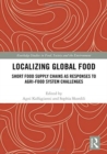 Localizing Global Food : Short Food Supply Chains as Responses to Agri-Food System Challenges - Book