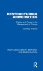 Restructuring Universities : Politics and Power in the Management of Change - Book