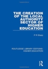 The Creation of the Local Authority Sector of Higher Education - Book
