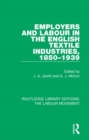 Employers and Labour in the English Textile Industries, 1850-1939 - Book