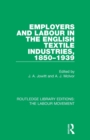 Employers and Labour in the English Textile Industries, 1850-1939 - Book