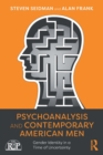 Psychoanalysis and Contemporary American Men : Gender Identity in a Time of Uncertainty - Book