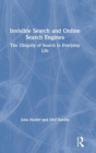 Invisible Search and Online Search Engines : The Ubiquity of Search in Everyday Life - Book