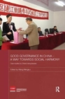 Good Governance in China - A Way Towards Social Harmony : Case Studies by China's Rising Leaders - Book