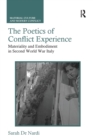 The Poetics of Conflict Experience : Materiality and Embodiment in Second World War Italy - Book