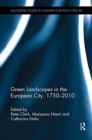 Green Landscapes in the European City, 1750-2010 - Book