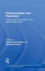 Psychoanalysis and Psychiatry : Partners and Competitors in the Mental Health Field - Book