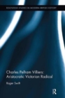 Charles Pelham Villiers: Aristocratic Victorian Radical - Book