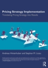 Pricing Strategy Implementation : Translating Pricing Strategy into Results - Book