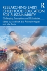 Researching Early Childhood Education for Sustainability : Challenging Assumptions and Orthodoxies - Book