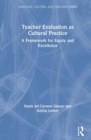Teacher Evaluation as Cultural Practice : A Framework for Equity and Excellence - Book
