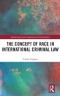 The Concept of Race in International Criminal Law - Book