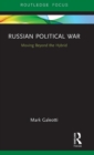 Russian Political War : Moving Beyond the Hybrid - Book