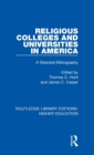 Religious Colleges and Universities in America : A Selected Bibliography - Book