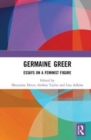 Germaine Greer : Essays on a Feminist Figure - Book