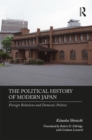 The Political History of Modern Japan : Foreign Relations and Domestic Politics - Book